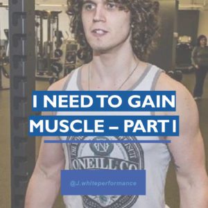 I Need To Gain Muscle - Part 1